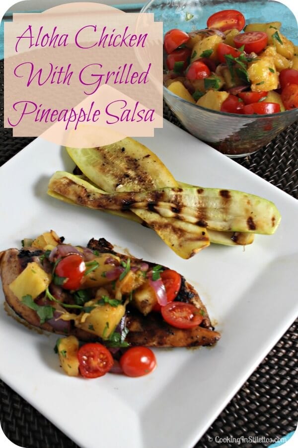Aloha Chicken with Grilled Pineapple Salsa | Cooking In Stilettos